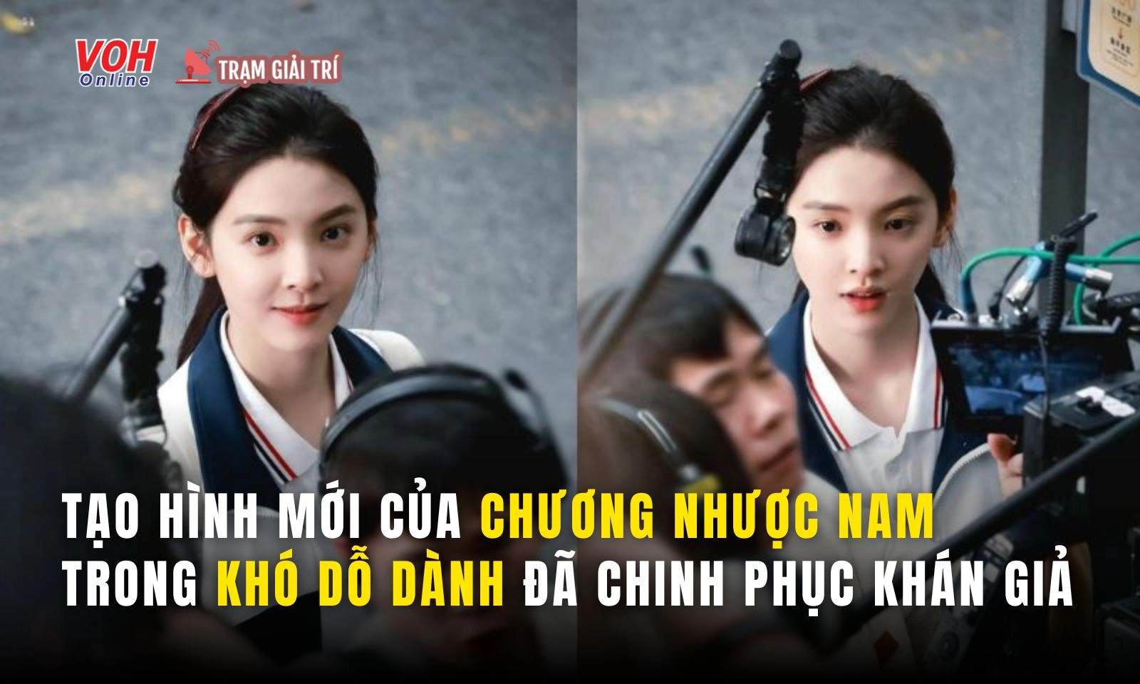 Tạo hình mới của Chương Nhược Nam trong Khó Dỗ Dành thành công chinh phục khán giả