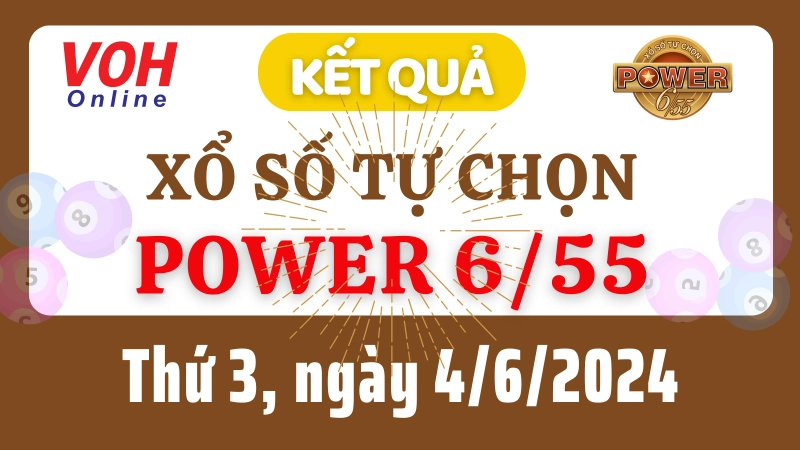Vietlott POWER 655 4/6 - Kết quả xổ số Vietlott hôm nay thứ 3 4/6/2024