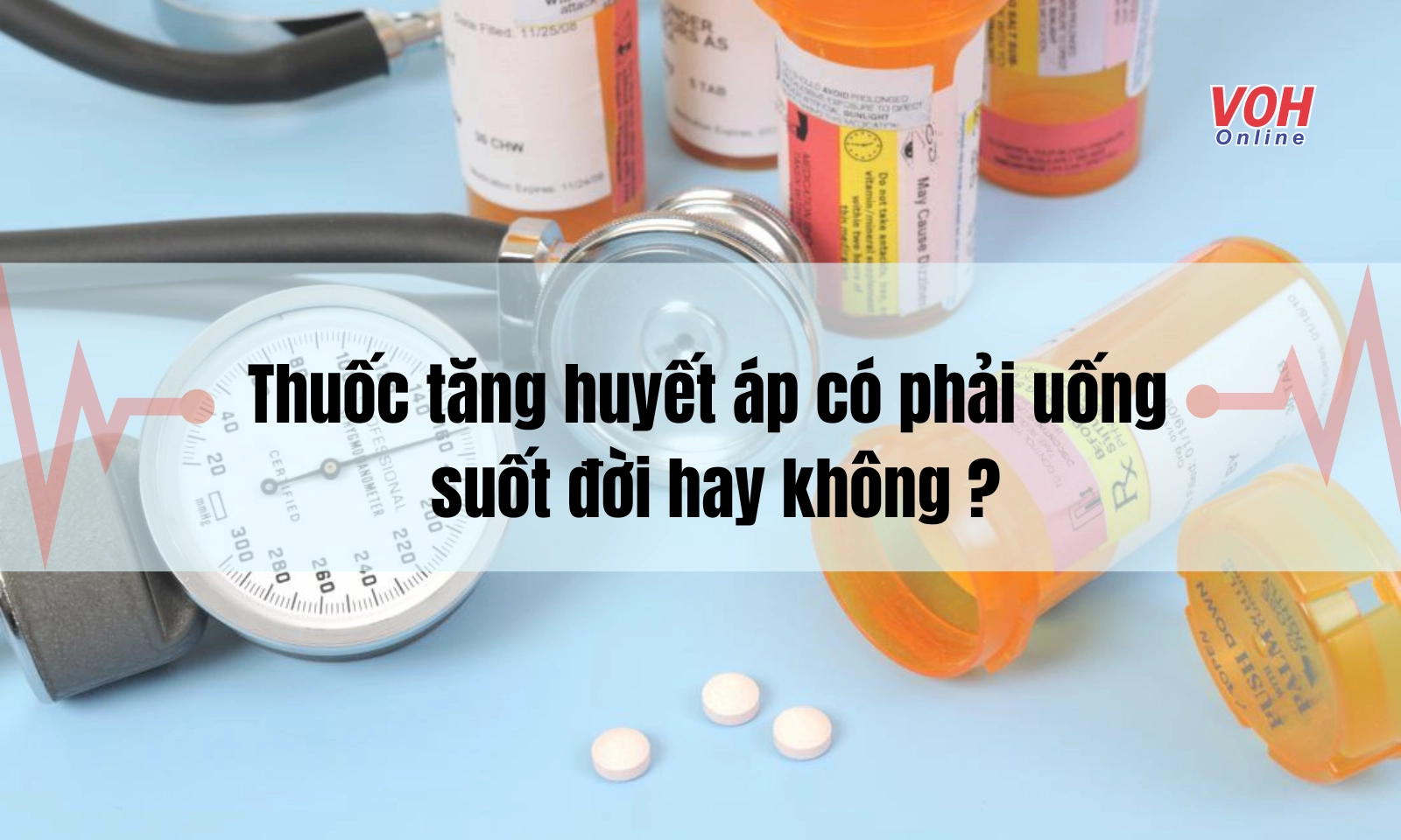 Thuốc tăng huyết áp có phải uống suốt đời?