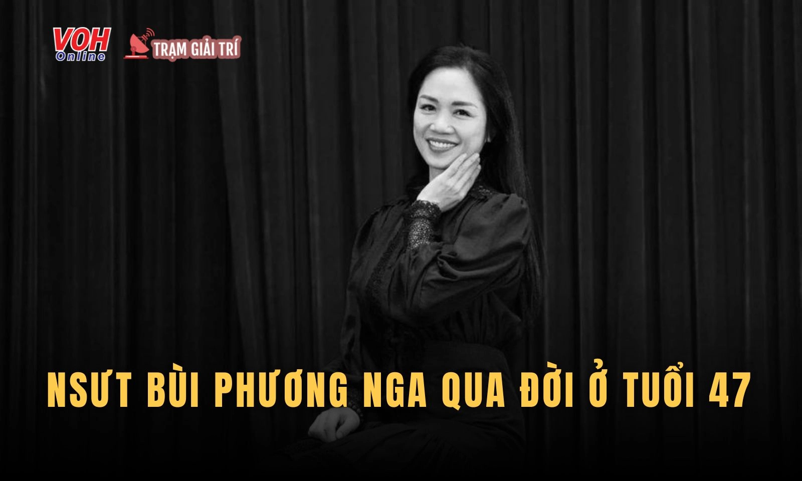 NSƯT Bùi Phương Nga qua đời ở tuổi 47 