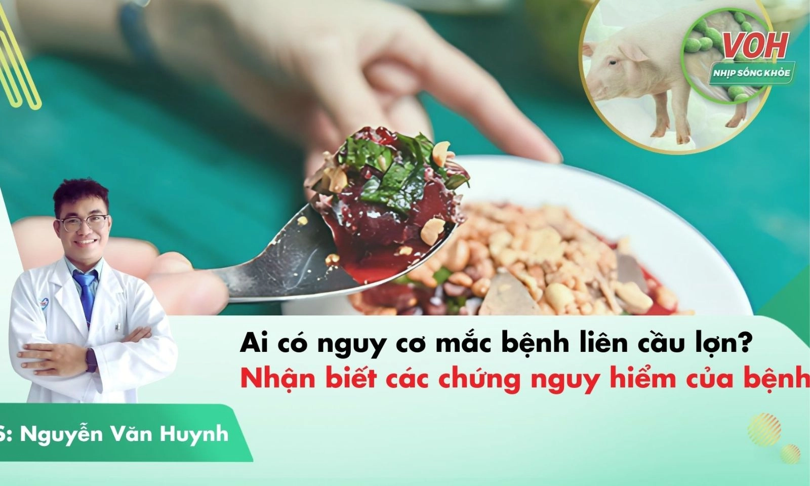 Biến chứng nguy hiểm và đối tượng có nguy cơ nhiễm liên cầu lợn 