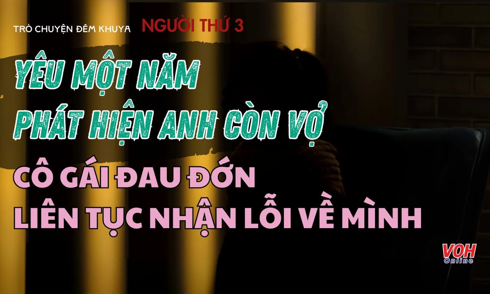 Yêu một năm mới biết anh còn vợ, cô gái đau đớn tự trách mình