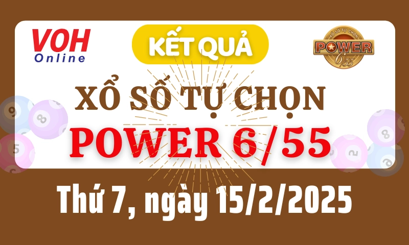 Vietlott POWER 655 15/2 - Kết quả xổ số Vietlott hôm nay thứ 7 15/2/2025