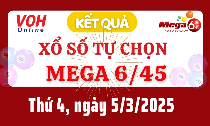 Vietlott MEGA 645 5/3 - Kết quả xổ số Vietlott hôm nay thứ 4 5/3/2025
