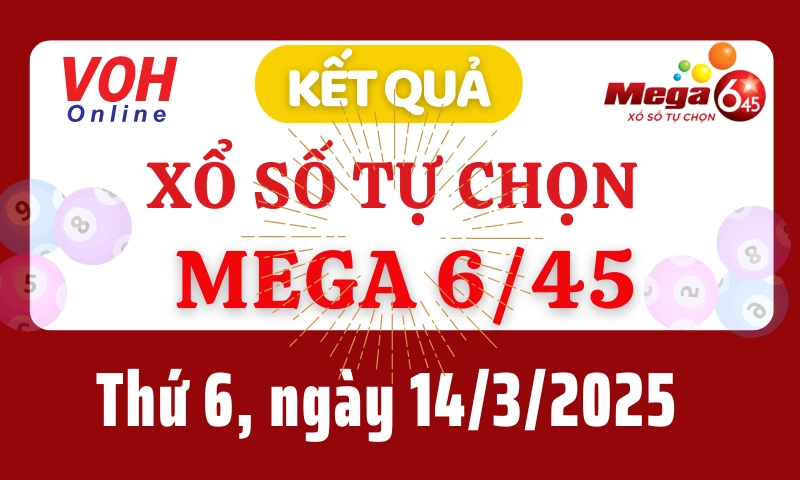Vietlott MEGA 645 14/3 - Kết quả xổ số Vietlott hôm nay thứ 6 14/3/2025