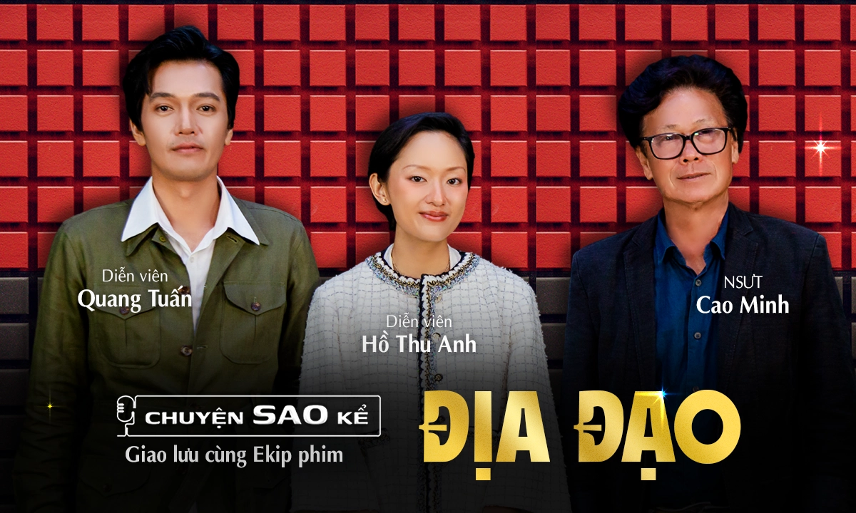 NSƯT Cao Minh, Quang Tuấn, Hồ Thu Anh và chuyện chưa kể trong phim Địa Đạo