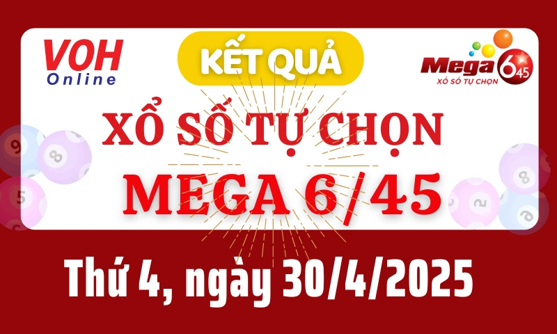 Vietlott MEGA 645 30/4 - Kết quả xổ số Vietlott hôm nay thứ 4 30/4/2025