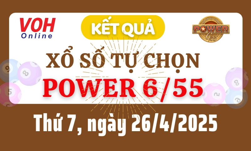 Vietlott POWER 655 26/4 - Kết quả xổ số Vietlott hôm nay thứ 7 26/4/2025