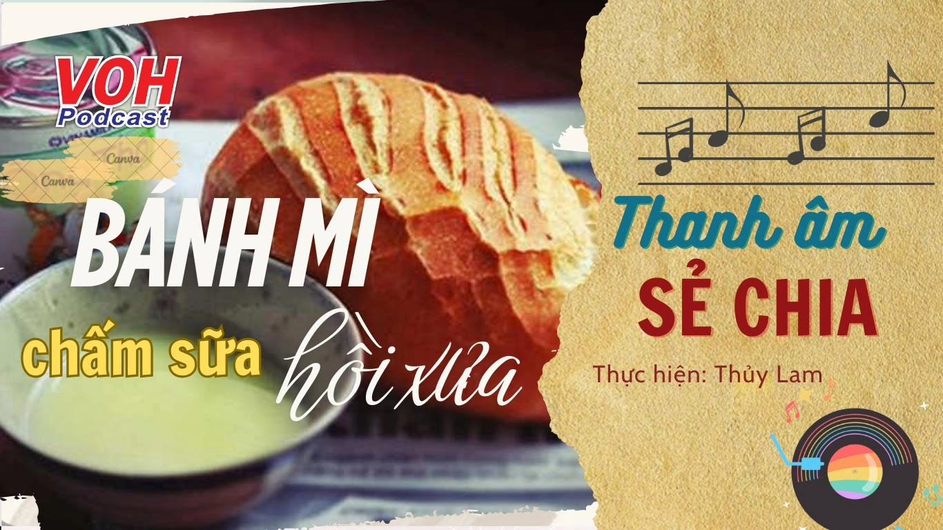 Bánh mì chấm sữa - Ký ức tuổi thơ tôi!