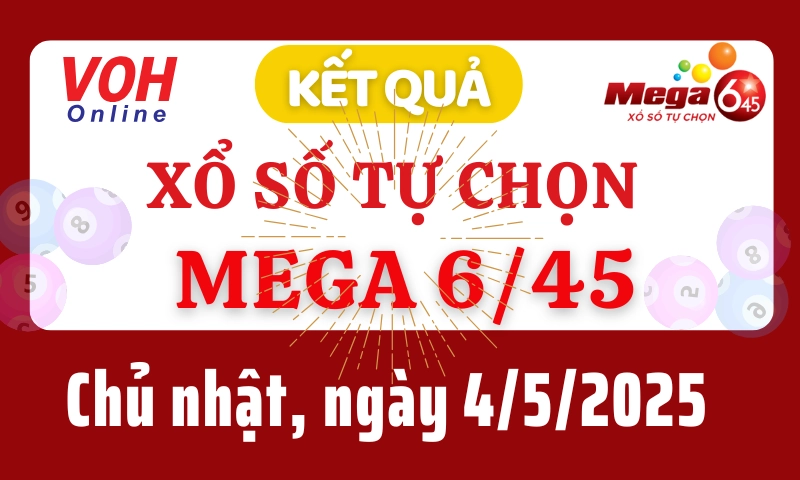 Vietlott MEGA 645 4/5 - Kết quả xổ số Vietlott hôm nay chủ nhật 4/5/2025