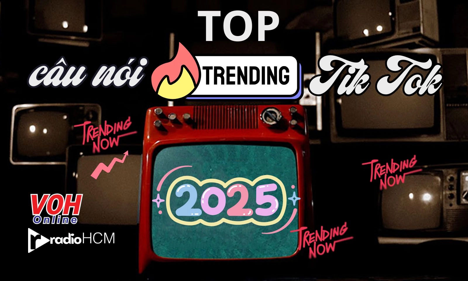 Top cụm từ, câu nói hot trend TikTok thịnh hành nhất nửa đầu năm 2025