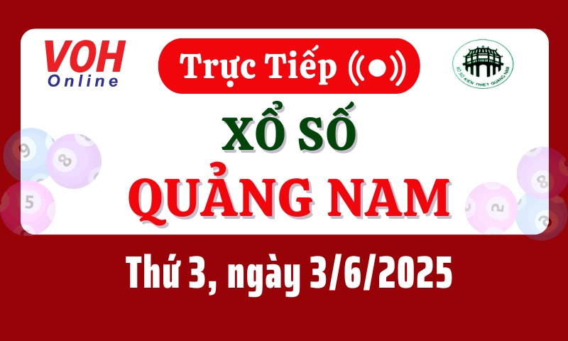 XSQNA 3/6 - Kết quả xổ số Quảng Nam hôm nay thứ 3 ngày 3/6/2025
