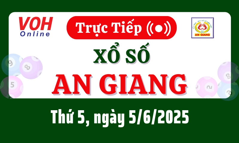 XSAG 5/6 - Kết quả xổ số An Giang hôm nay thứ 5 ngày 5/6/2025
