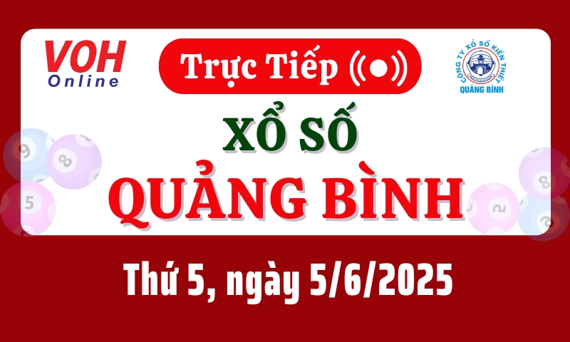 XSQB 5/6 - Kết quả xổ số Quảng Bình hôm nay thứ 5 ngày 5/6/2025