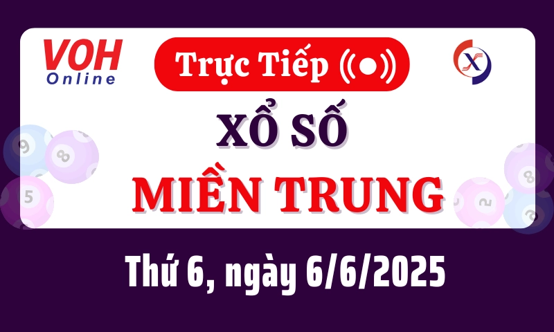 XSMT 6/6, Trực tiếp xổ số miền Trung thứ 6 ngày 6/6/2025