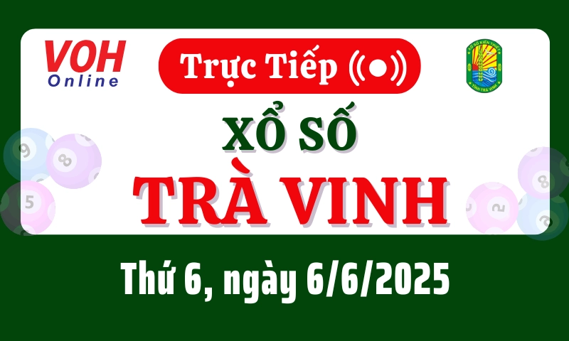 XSTV 6/6 - Kết quả xổ số Trà Vinh hôm nay thứ 6 ngày 6/6/2025