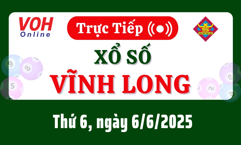 XSVL 6/6 - Kết quả xổ số Vĩnh Long hôm nay thứ 6 ngày 6/6/2025