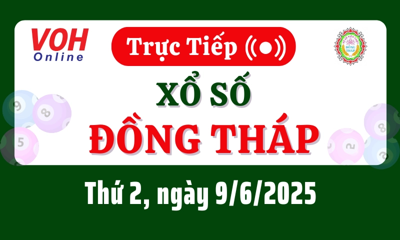 XSDT 9/6 - Kết quả xổ số Đồng Tháp hôm nay thứ 2 ngày 9/6/2025