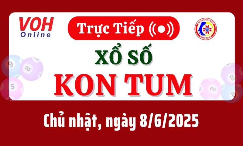 XSKT 8/6 - Kết quả xổ số Kon Tum hôm nay chủ nhật ngày 8/6/2025