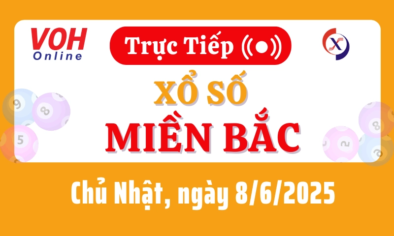 XSMB 8/6, Trực tiếp xổ số miền Bắc chủ nhật ngày 8/6/2025