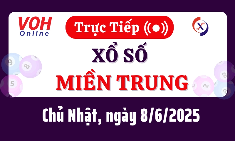 XSMT 8/6, Trực tiếp xổ số miền Trung chủ nhật ngày 8/6/2025