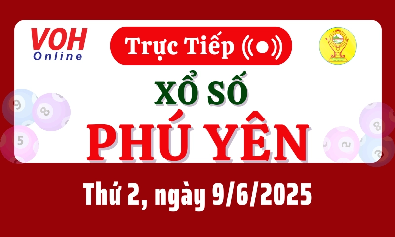 XSPY 9/6 - Kết quả xổ số Phú Yên hôm nay thứ 2 ngày 9/6/2025