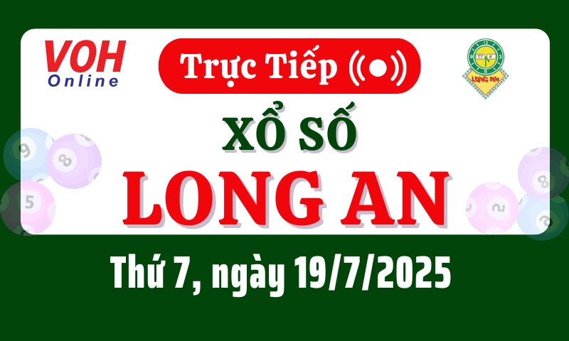 XSLA 19/7 - Kết quả xổ số Long An hôm nay thứ 7 ngày 19/7/2025