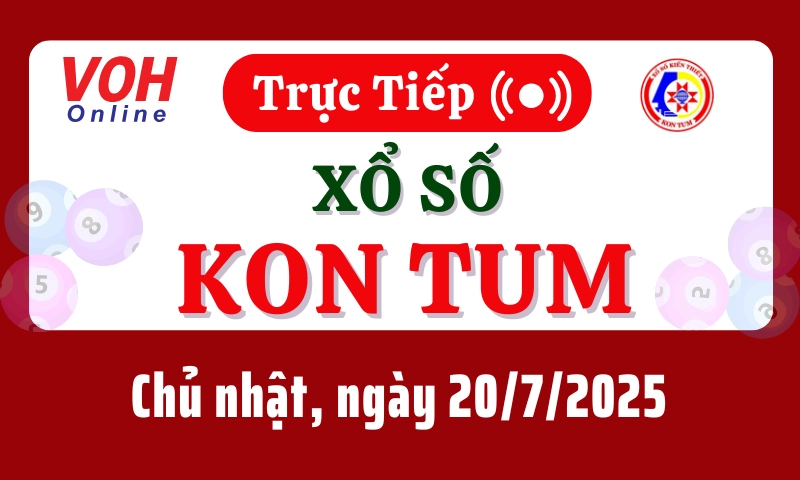 XSKT 20/7 - Kết quả xổ số Kon Tum hôm nay chủ nhật ngày 20/7/2025