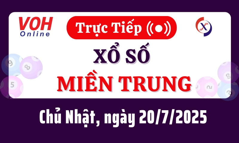 XSMT 20/7, Trực tiếp xổ số miền Trung chủ nhật ngày 20/7/2025