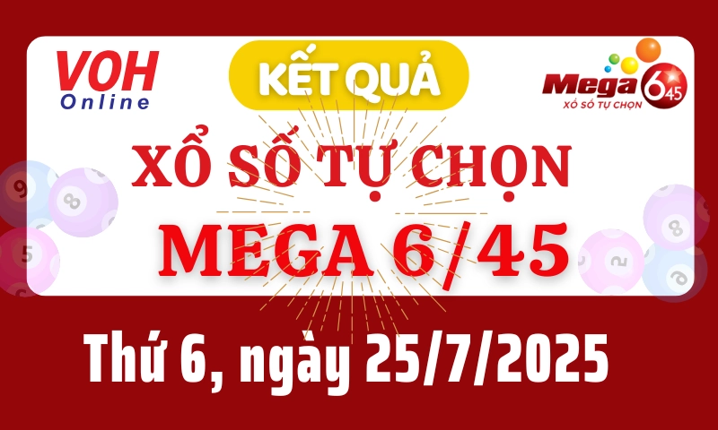 Vietlott MEGA 645 25/7 - Kết quả xổ số Vietlott hôm nay thứ 6 25/7/2025