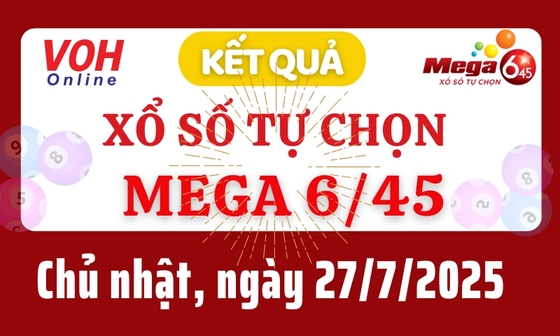 Vietlott MEGA 645 27/7 - Kết quả xổ số Vietlott hôm nay chủ nhật 27/7/2025