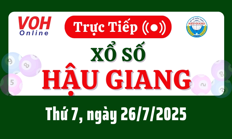 XSHG 26/7 - Kết quả xổ số Hậu Giang hôm nay thứ 7 ngày 26/7/2025
