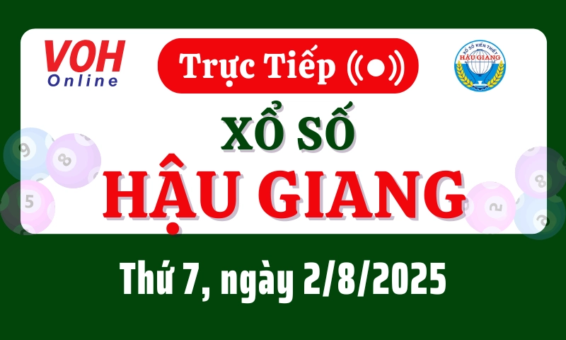 XSHG 2/8 - Kết quả xổ số Hậu Giang hôm nay thứ 7 ngày 2/8/2025
