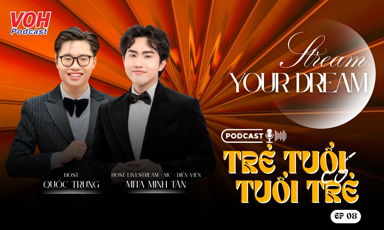 TTCTT #08 | Stream Your Dream: Hành trình truyền phát ước mơ của chàng trai trẻ làm nghề nói