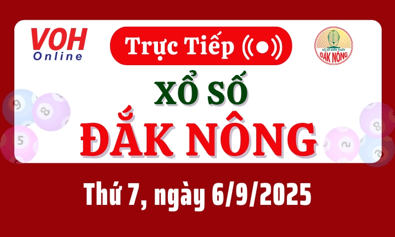 XSDNO 6/9 - Kết quả xổ số Đắk Nông hôm nay thứ 7 ngày 6/9/2025