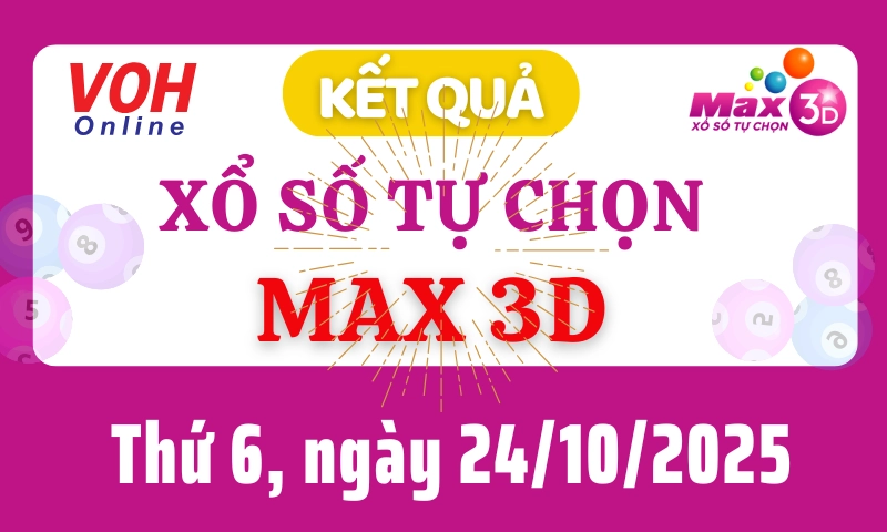 Vietlott MAX 3D 24/10 - Kết quả xổ số Vietlott hôm nay thứ 6 24/10/2025