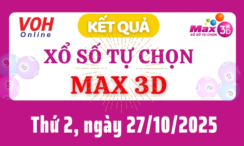 Vietlott MAX 3D 27/10 - Kết quả xổ số Vietlott hôm nay thứ 2 27/10/2025