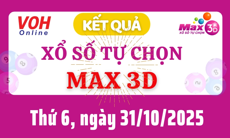 Vietlott MAX 3D 31/10 - Kết quả xổ số Vietlott hôm nay thứ 6 31/10/2025
