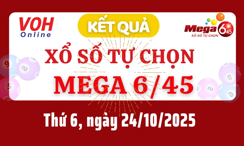 Vietlott MEGA 645 24/10 - Kết quả xổ số Vietlott hôm nay thứ 6 24/10/2025