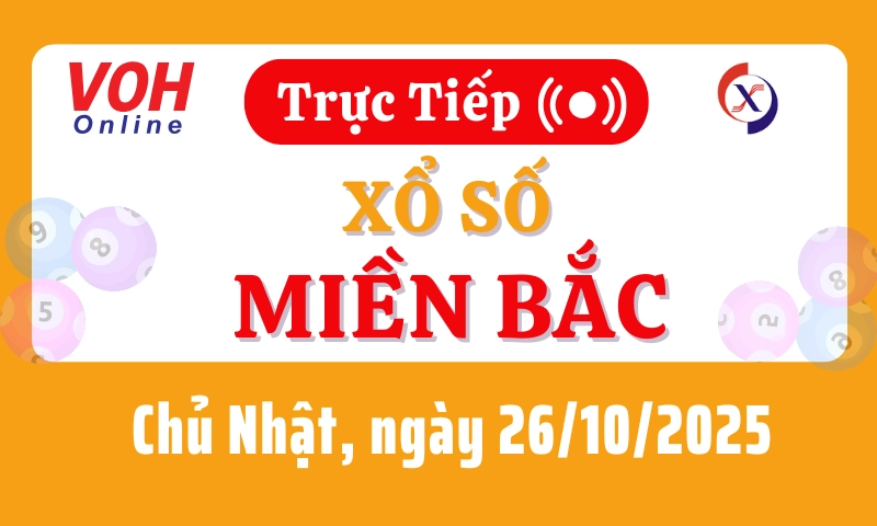 XSMB 26/10, Trực tiếp xổ số miền Bắc chủ nhật ngày 26/10/2025