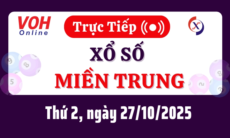 XSMT 27/10, Trực tiếp xổ số miền Trung thứ 2 ngày 27/10/2025