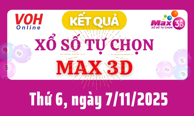 Vietlott MAX 3D 7/11 - Kết quả xổ số Vietlott hôm nay thứ 6 7/11/2025