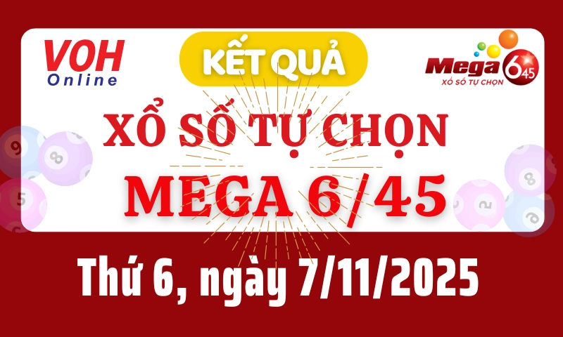 Vietlott MEGA 645 7/11 - Kết quả xổ số Vietlott hôm nay thứ 6 7/11/2025