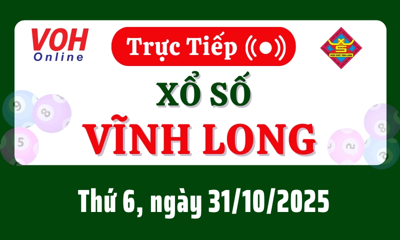 XSVL 31/10 - Kết quả xổ số Vĩnh Long hôm nay thứ 6 ngày 31/10/2025