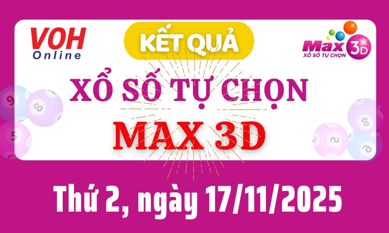 Vietlott MAX 3D 17/11 - Kết quả xổ số Vietlott hôm nay thứ 2 17/11/2025