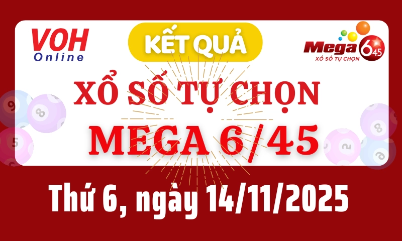 Vietlott MEGA 645 14/11 - Kết quả xổ số Vietlott hôm nay thứ 6 14/11/2025