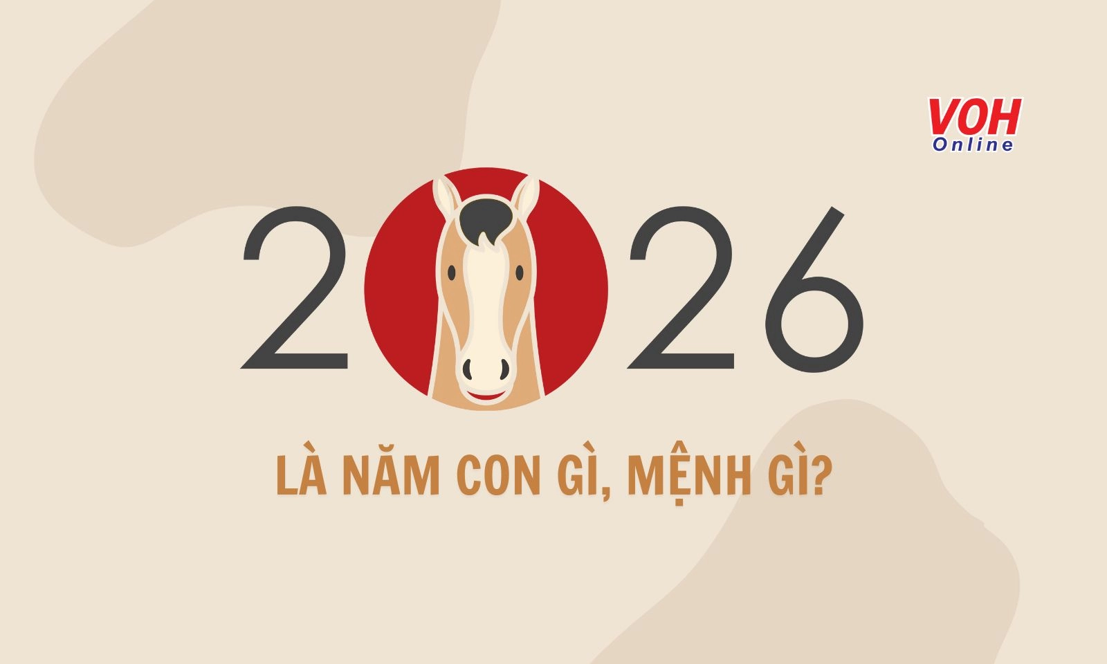 Năm 2026 là năm con gì, mệnh gì? Vì sao Tết Âm lịch 2026 đến muộn?
