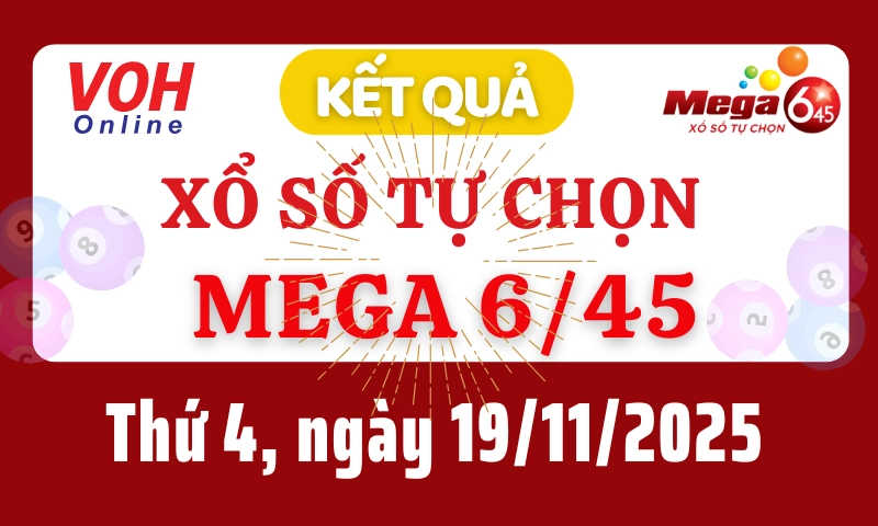 Vietlott MEGA 645 19/11 - Kết quả xổ số Vietlott hôm nay thứ 4 19/11/2025