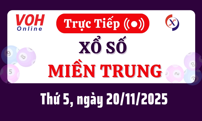 XSMT 20/11, Trực tiếp xổ số miền Trung thứ 5 ngày 20/11/2025