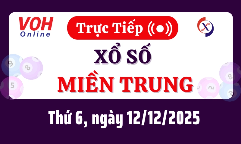 XSMT 12/12, Trực tiếp xổ số miền Trung thứ 6 ngày 12/12/2025
